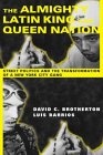 The Almighty Latin King and Queen Nation :  Street Politics and the Transformation of a New York City Gang