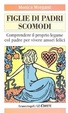 Cover of Figlie di padri scomodi. Comprendere il proprio legame col padre per vivere amori felici