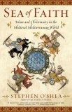 Sea of Faith : Islam and Christianity in the Medieval Mediterranean World