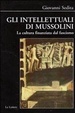 Cover of Gli intellettuali di Mussolini. La cultura finanziata dal fascismo