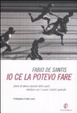 Cover of Io ce la potevo fare. Storie di eterni secondi dello sport, mediocri con il cuore, talenti sprecati