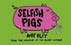 Cover of Selfish Pigs