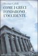 Cover of Come i Greci fondarono l'Occidente