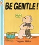 Cover of Be Gentle!