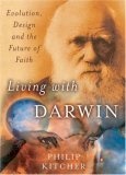Living with Darwin : Evolution, Design, and the Future of Faith (Philosophy in Action)