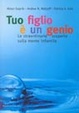 Cover of Tuo figlio è un genio / Le straordinarie scoperte sulla mente infantile