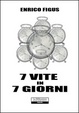 Cover of 7 vite in 7 giorni