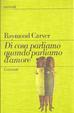 Cover of Di cosa parliamo quando parliamo d'amore