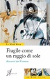 Cover of Fragile come un raggio di sole