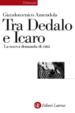 Cover of Tra Dedalo e Icaro. La nuova domanda di città