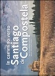 Cover of In cammino verso Santiago de Compostela