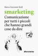 Cover of Smarketing. Comunicazione per piccole realtà che vogliono dire grandi cose