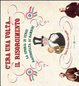 Cover of C'era una volta... il Risorgimento. La storia in versi raccontata ai bambini