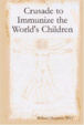 Cover of Crusade to Immunize the World's Children