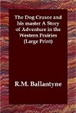 Cover of The Dog Crusoe And His Master a Story of Adventure in the Western Prairies