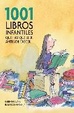 Cover of 1001 libros infantiles que hay que leer antes de crecer