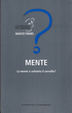 Cover of Mente - La mente è soltanto il cervello?