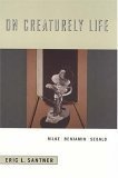 On Creaturely Life : Rilke, Benjamin, Sebald