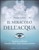 Cover of Il miracolo dell'acqua. Scoprire e utilizzare i benefici effetti della risonanza positiva