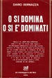 Cover of O si domina o si è dominati