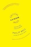 Critical Mass : How One Thing Leads to Another