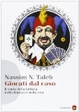 Cover of Giocati dal caso. Il ruolo della fortuna nella finanza e nella vita
