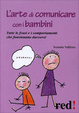 Cover of L' arte di comunicare con i bambini. Tutte le frasi e i comportamenti che funzionano davvero!