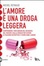 Cover of L' amore è una droga leggera