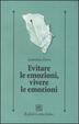Cover of Evitare le emozioni, vivere le emozioni