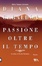 Cover of Passione oltre il tempo