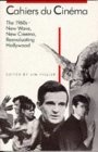 Cahiers du Cinéma : 1960-1968: New Wave, New Cinema, Reevaluating Hollywood (Harvard Film Studies)