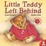 Cover of "Little Teddy Left Behind"
