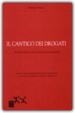 Cover of Il cantico dei drogati. L'inganno droga nella società delle dipendenze