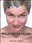 Cover of Belle senza paura. Saponi, bagnoschiuma, creme solari, trucchi. Come riconoscere ed evitare i «cosmetici cattivi»