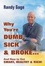 Cover of "Why You're Dumb, Sick & Broke...And How to Get Smart, Healthy & Rich!"