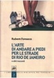Cover of L' arte di andare a piedi per le strade di Rio de Janeiro e altri racconti