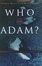Cover of "Who Was Adam?"