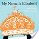 Cover of My Name Is Elizabeth!