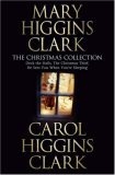 Mary and Carol Higgins Clark Christmas Collection : "The Christmas Thief", "Deck the Halls", "He Sees You When Your Sleeping"