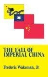 Fall of Imperial China (Transformation of Modern China Series)