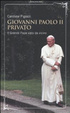 Cover of Giovanni Paolo II privato. Il grande papa visto da vicino