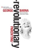 Revolutionary Parenting : What the Research Shows Really Works
