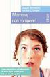 Cover of Mamma, non rompere!