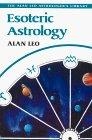 Esoteric Astrology (Alan Leo Astrologer's Library)