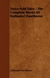 Cover of Twice-Told Tales - The Complete Works of Nathaniel Hawthorne