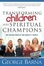 Cover of "Transforming Children into Spiritual Champions"