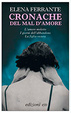 Cover of Cronache del mal d'amore: L'amore molesto-I giorni dell'abbandono-La figlia oscura