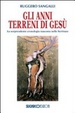 Cover of Gli anni terreni di Gesù. La sorprendente cronologia nascosta nelle Scritture