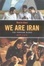 Cover of "We Are Iran"