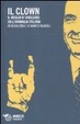 Cover of Il clown. Il meglio di Wikileaks sull'anomalia italiana